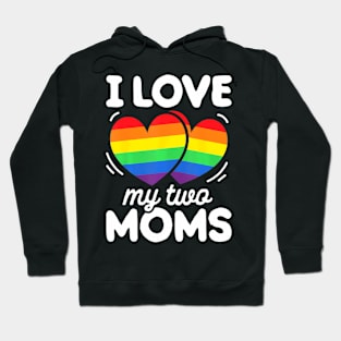 I Love My Two Moms Gay Pride LGBT Flag Lesbian Hoodie